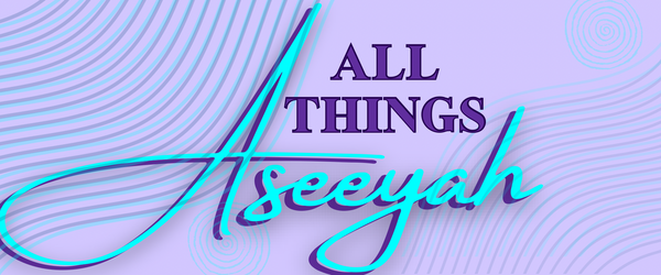All Things Aseeyah