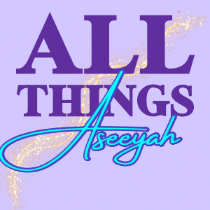 All Things Aseeyah